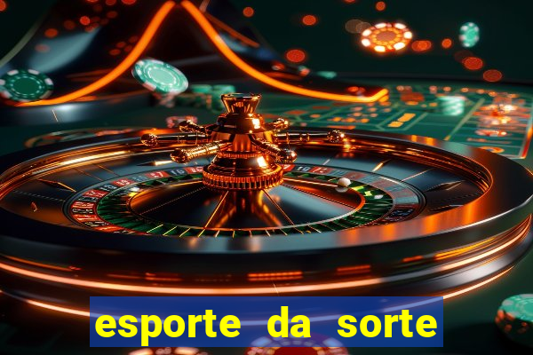 esporte da sorte deposito minimo